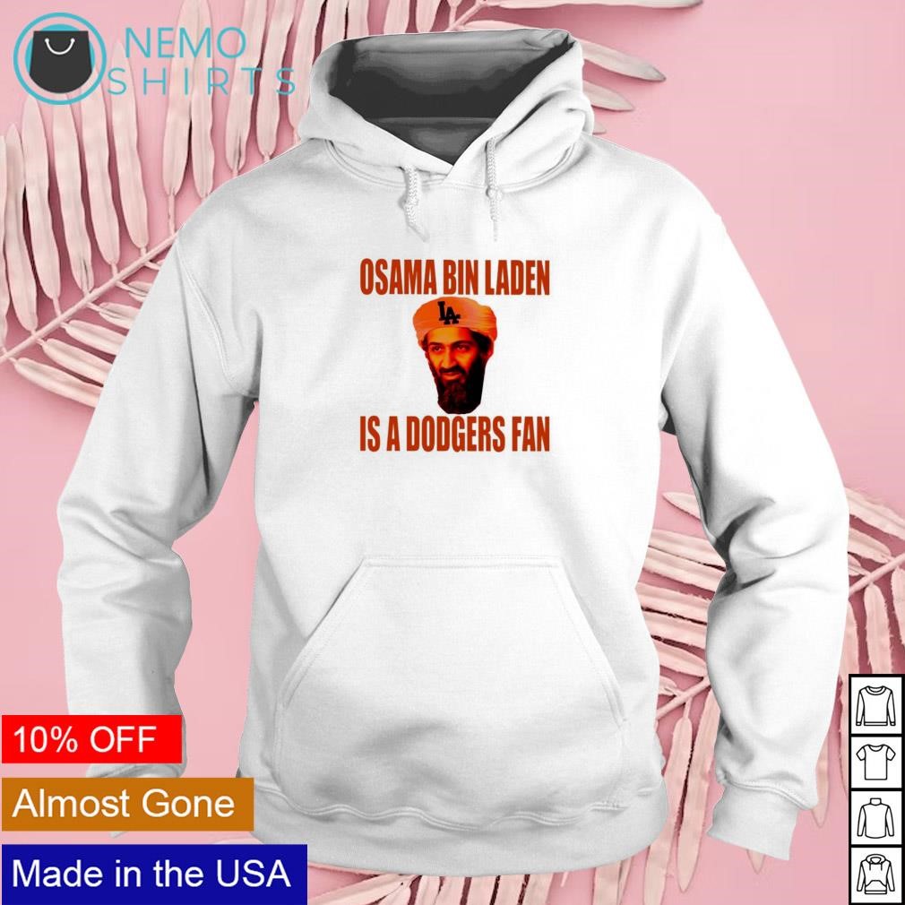 Osama Bin Laden is a Dodgers Fan shirt, hoodie, sweater and long