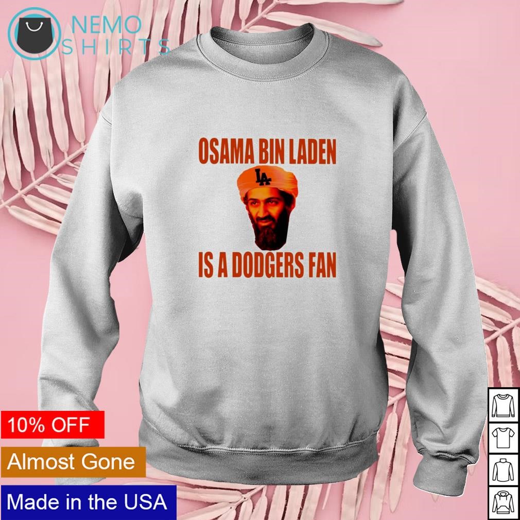 Osama Bin Laden is a Dodgers Fan shirt, hoodie, sweater and long