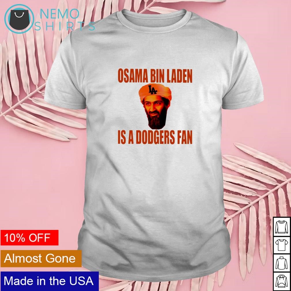 Osama Bin Laden Is A Dodgers Shirt, hoodie, sweater, long sleeve and tank  top