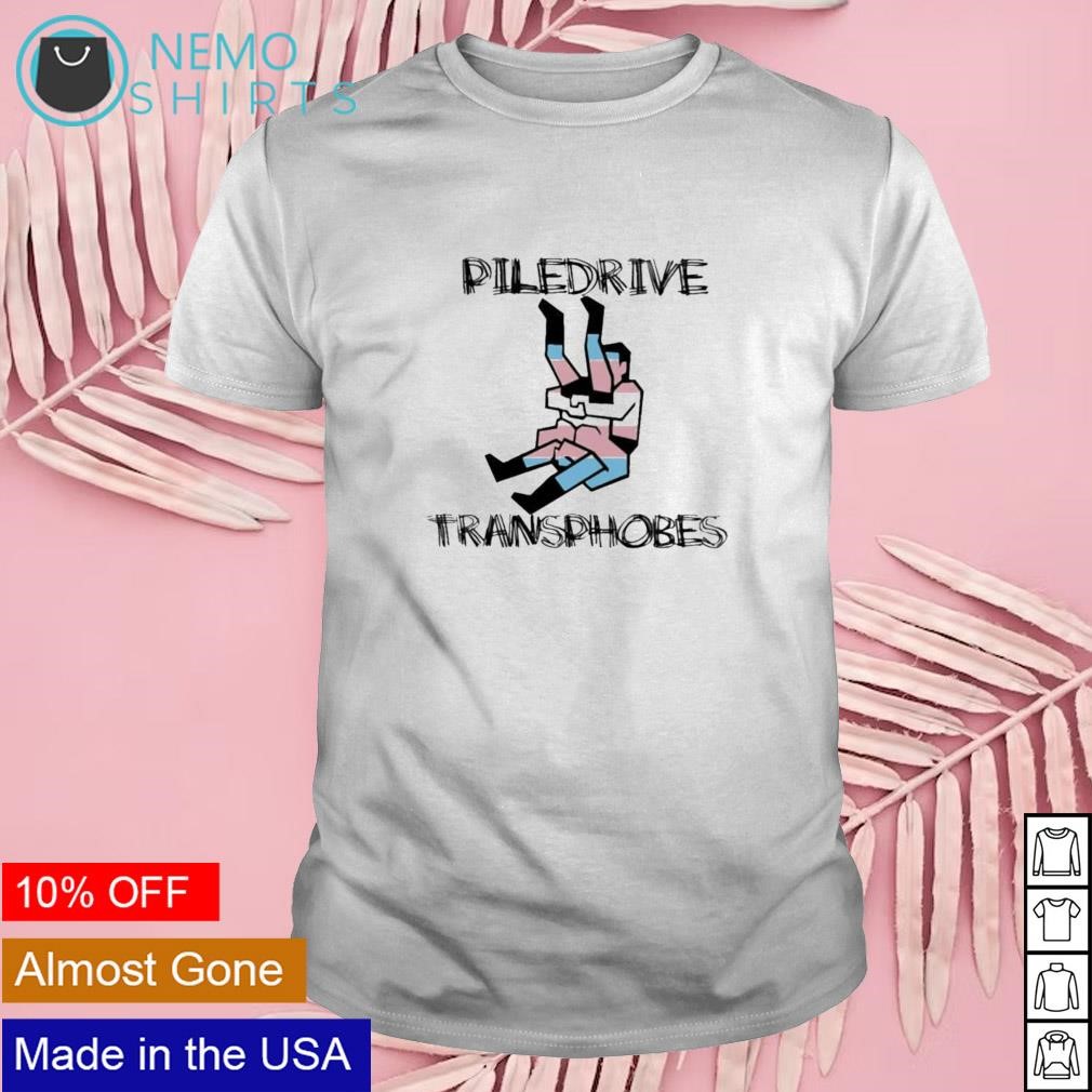Piledriver transphobic shirt