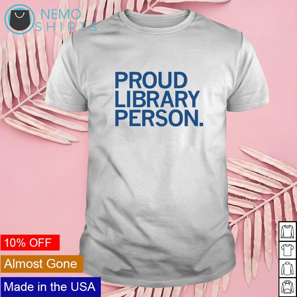 Proud library person shirt
