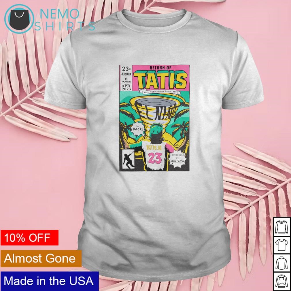 Men's Return of Tatis feat Fernando Tatis Jr shirt, hoodie, sweater,  longsleeve and V-neck T-shirt