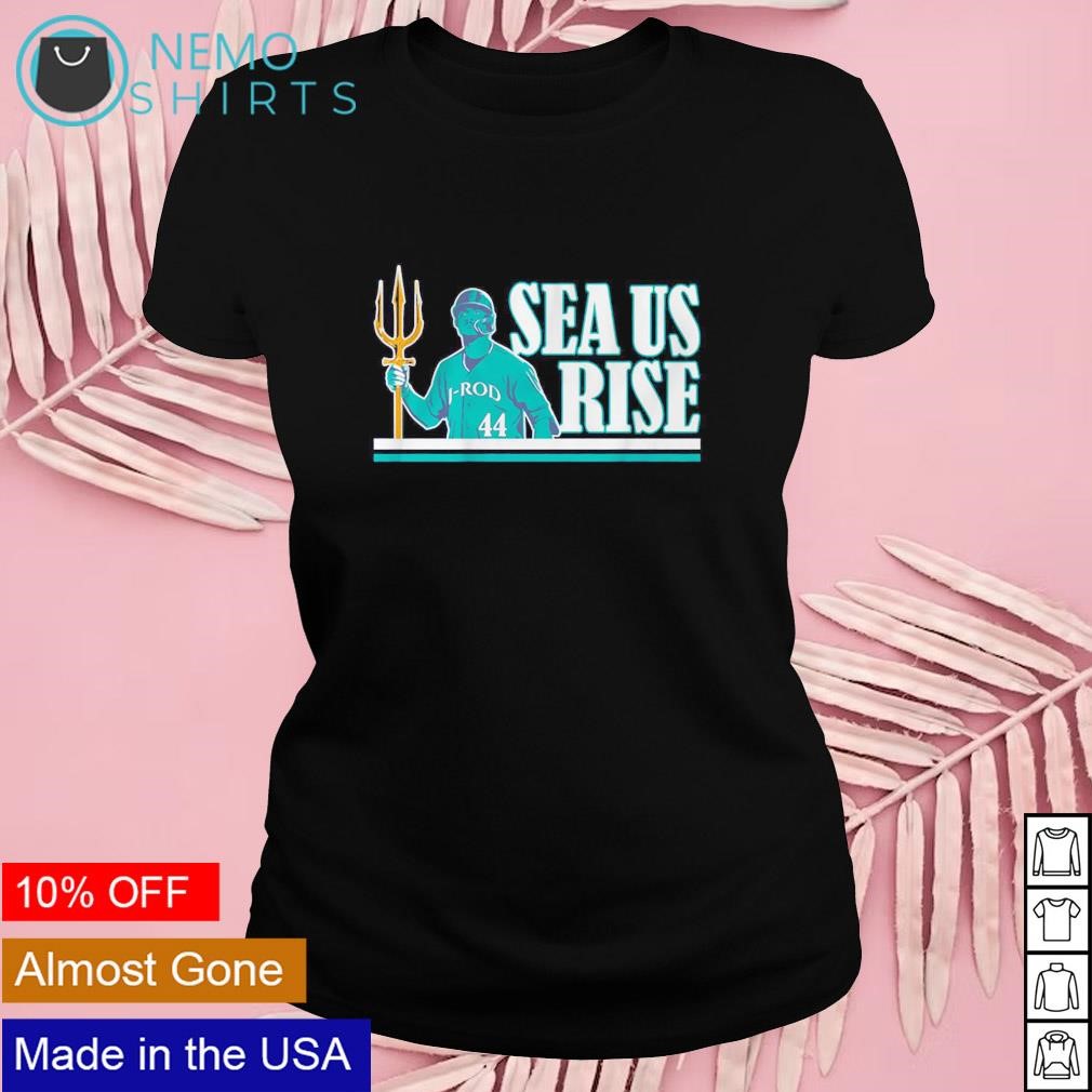 Sea us rise Julio Rodríguez with trident Seattle Mariners shirt, hoodie,  sweater and v-neck t-shirt