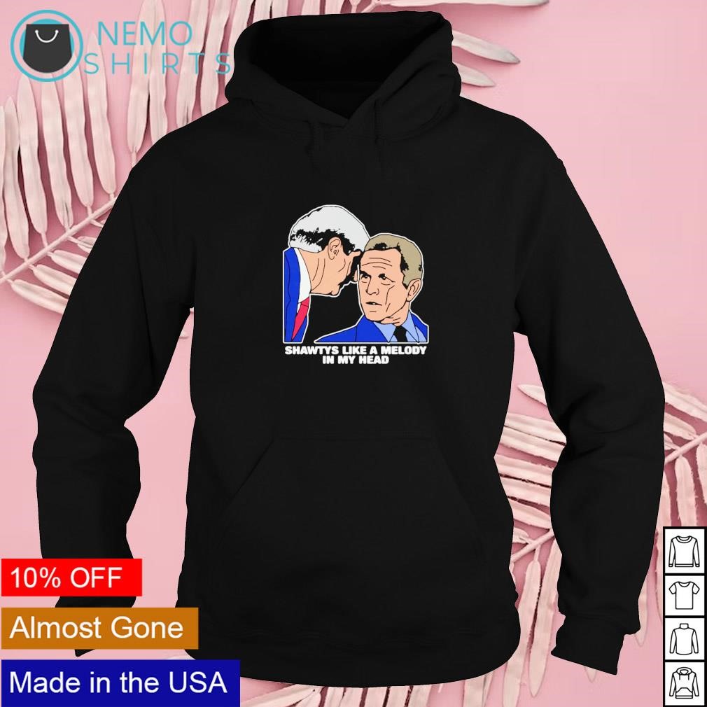 Shawtys like a melody in my head Bush shirt, hoodie, sweater and v