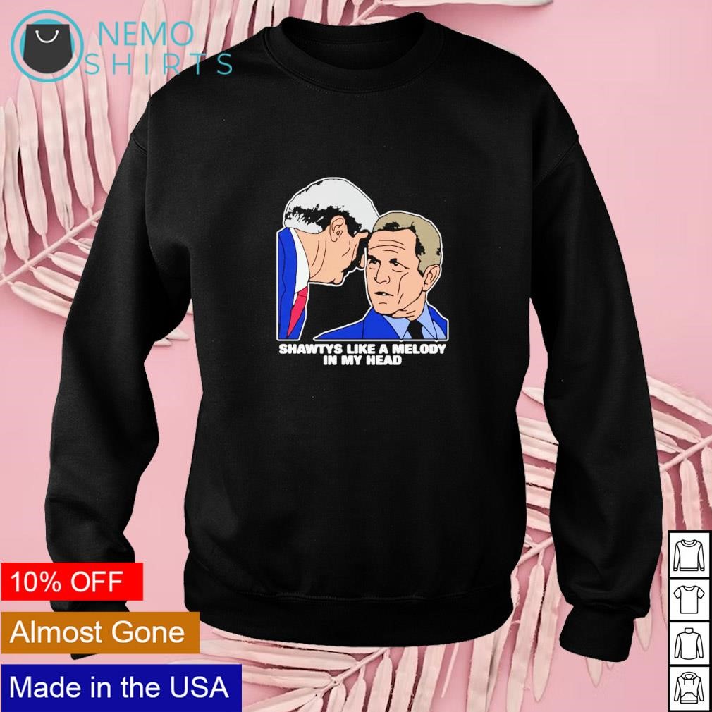 Bush shawtys like a melody in my head shirt, hoodie, sweater, long sleeve  and tank top