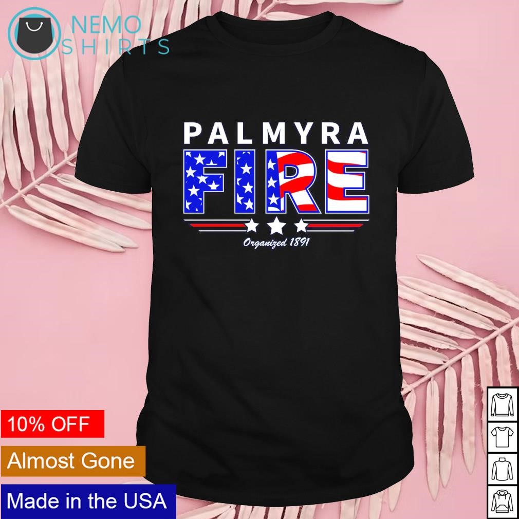 American flag palmyra fire organized 1891 shirt