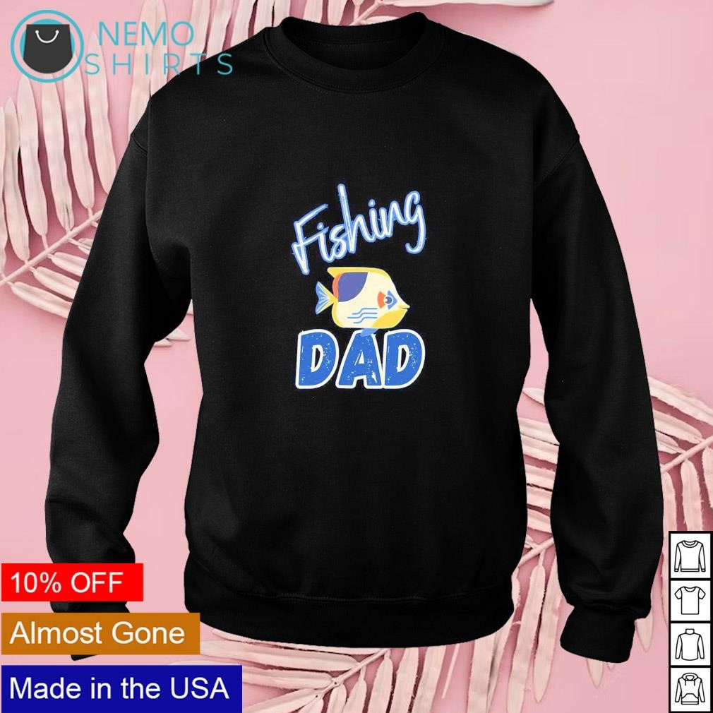 Fishing dad cute fun fish shirt, hoodie, sweater and v-neck t-shirt