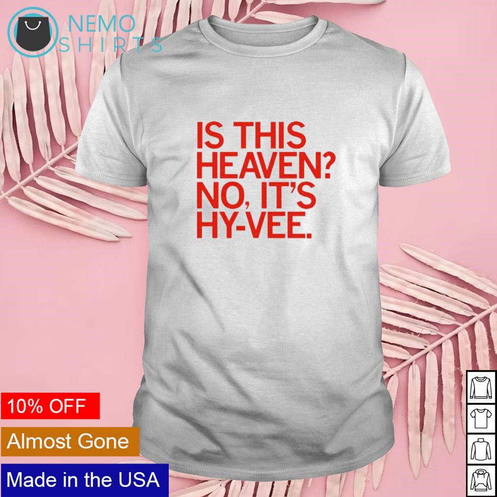 Is this heaven no it's Hy-vee shirt