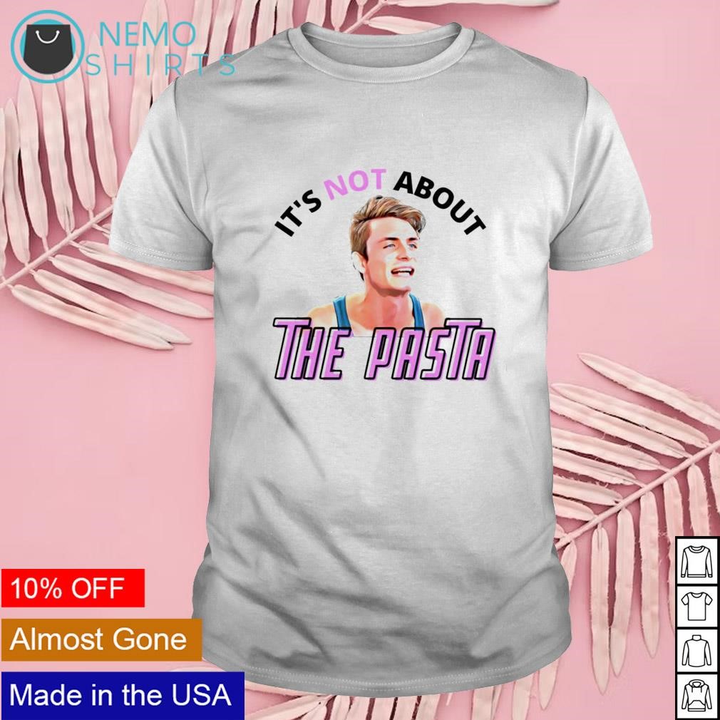It's not about the Pasta James Kennedy shirt