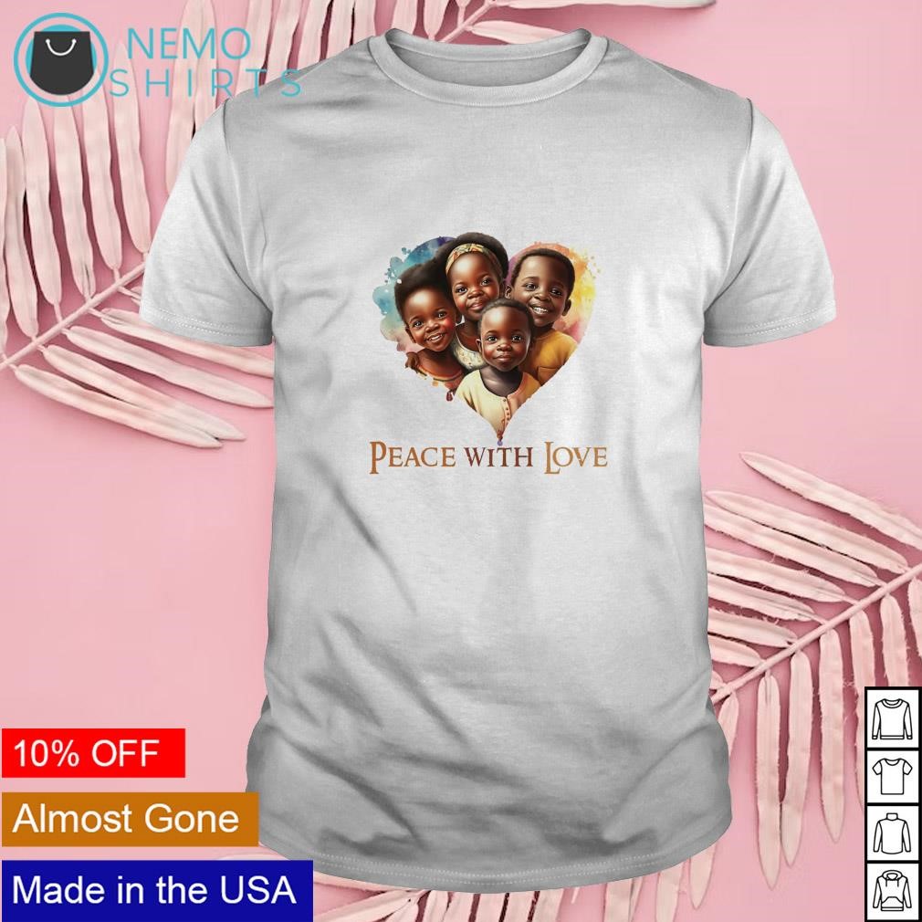 Peace with love international day African child shirt