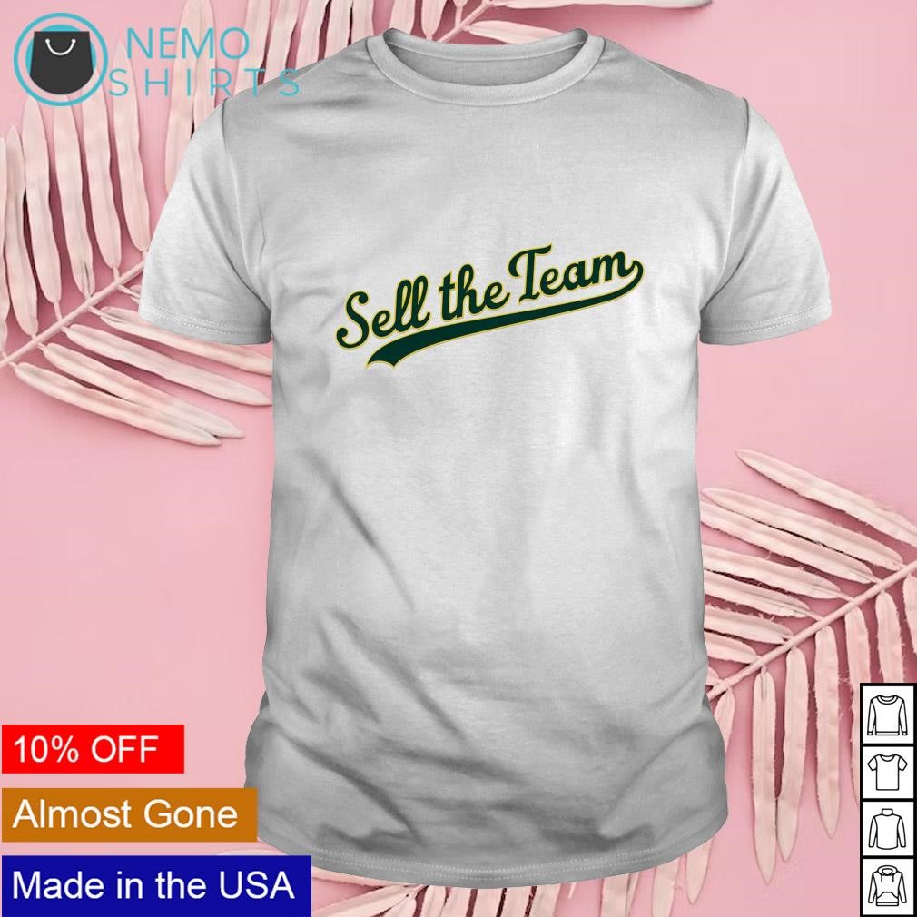 Sell the Team Oakland Athletics shirt, hoodie, sweater and v-neck t-shirt