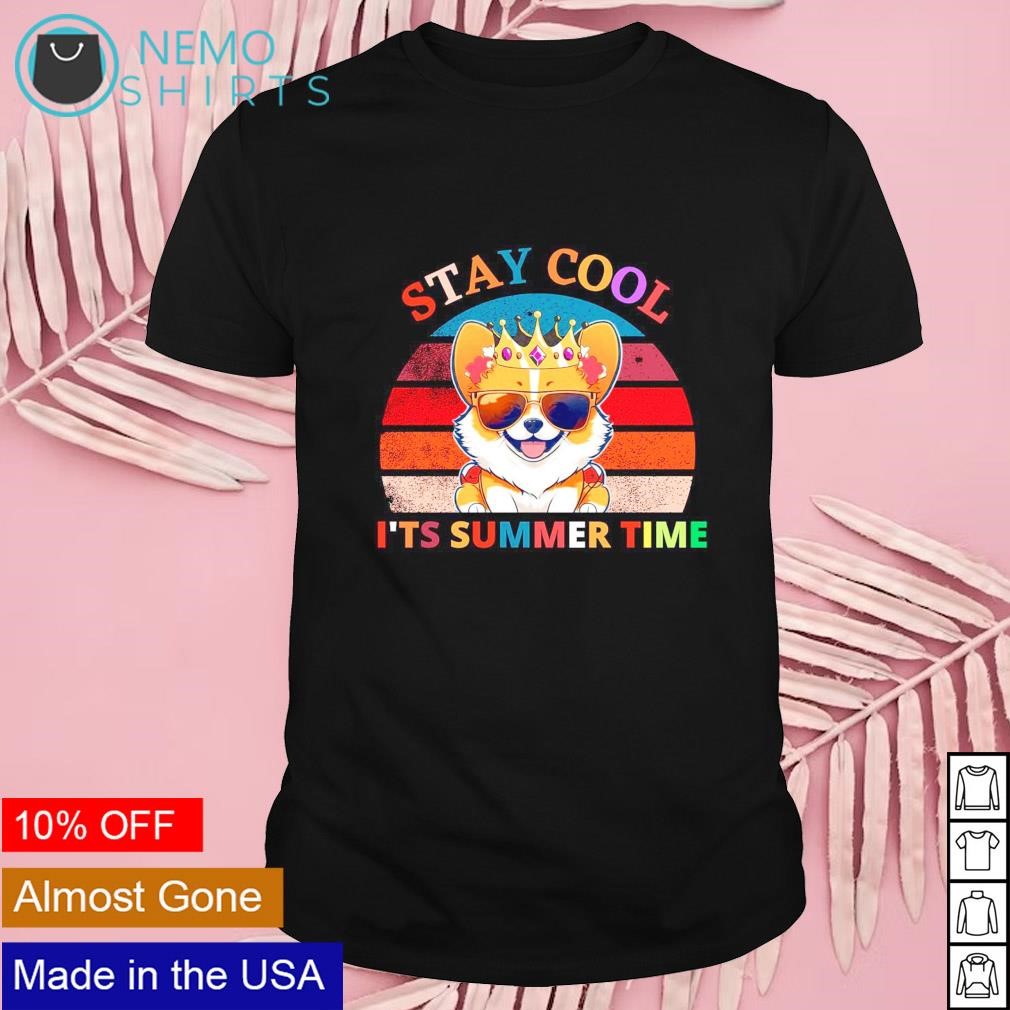 Stay cool it's summer time king corgi shirt