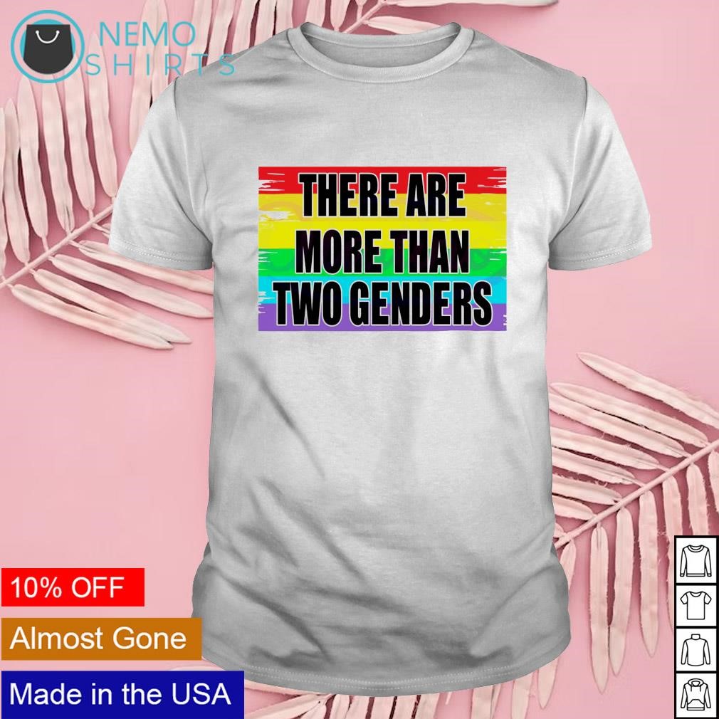 There are more than 2 genders LGBT shirt
