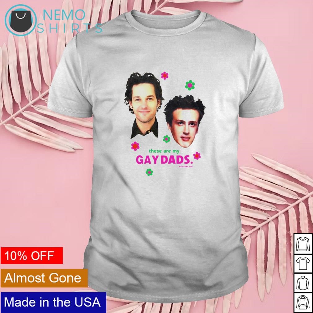These are my gay dads shirt