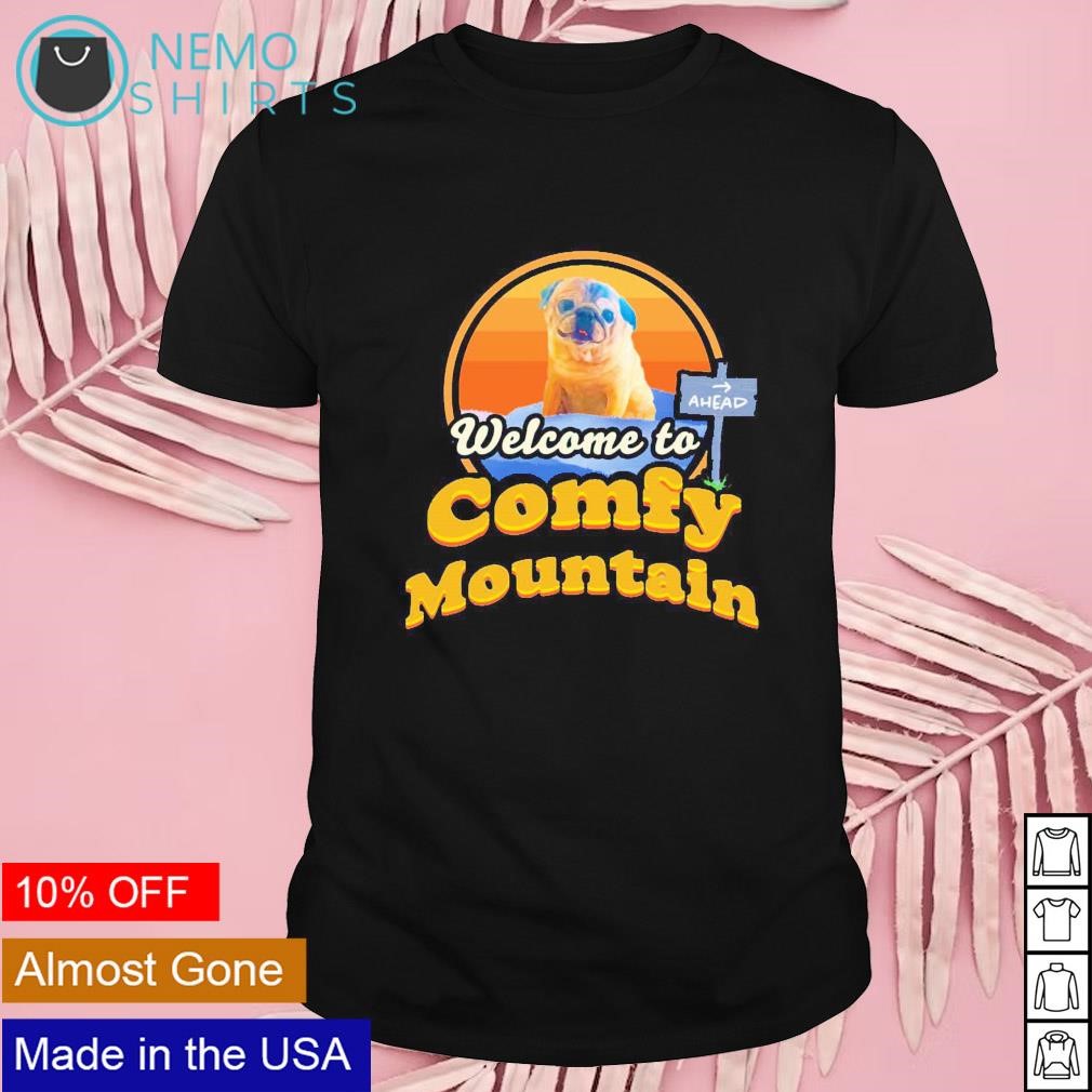 Welcome to comfy mountain pug shirt