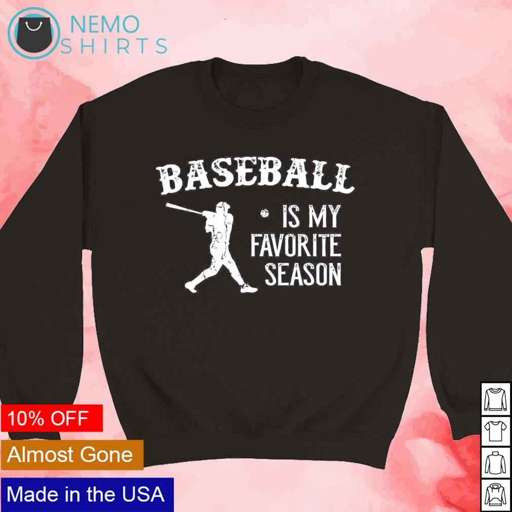 Baseball is my discount favorite season hoodie