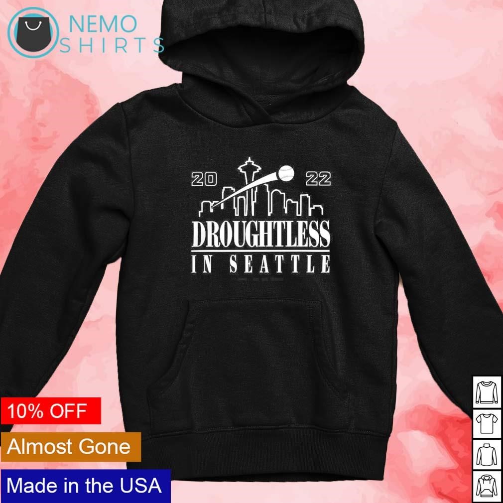 Droughtless In Seattle Mariners shirt, hoodie, sweater, long sleeve and  tank top