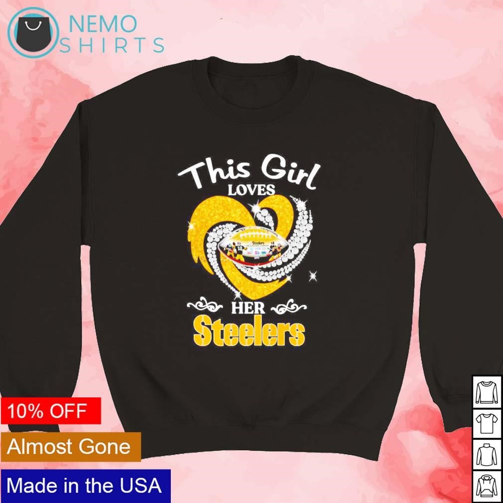 This girl loves her Pittsburgh Steelers shirt, hoodie, sweater, longsleeve  and V-neck T-shirt