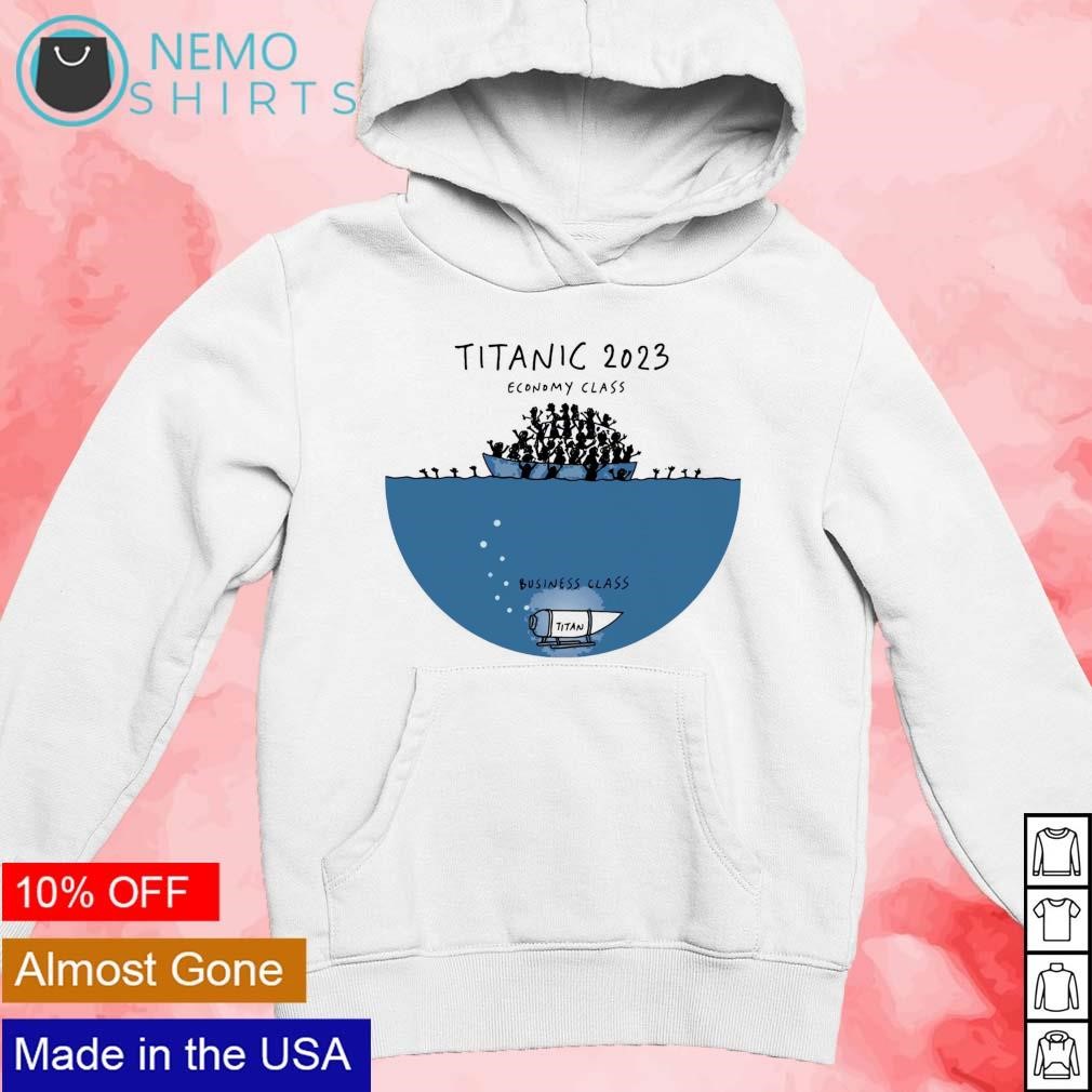 Titanic 2023 economy class business class OceanGate shirt new mockup white hoodie.jpg