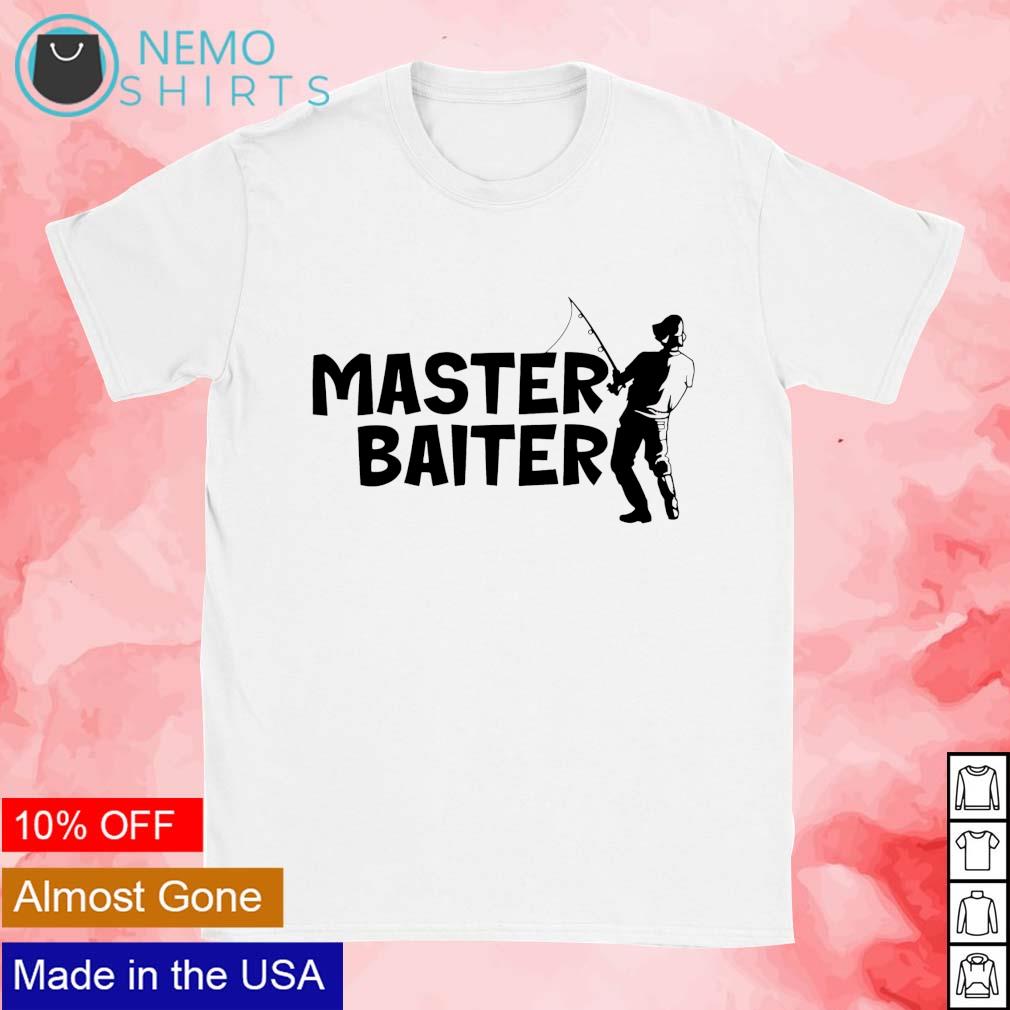 Master baiter fishing shirt, hoodie, sweater and v-neck t-shirt