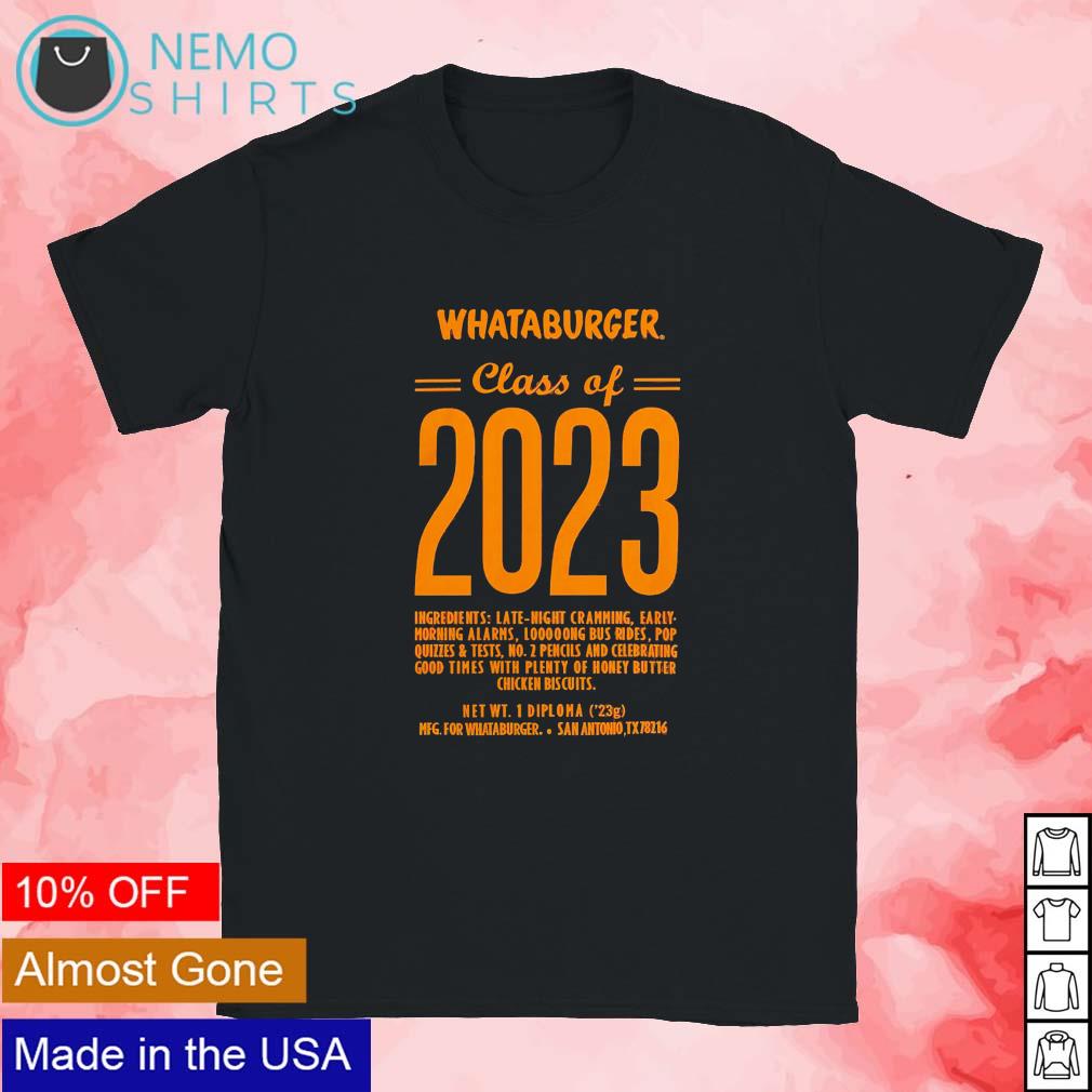 Whataburger class off 2023 text shirt, hoodie, sweater and v-neck t-shirt