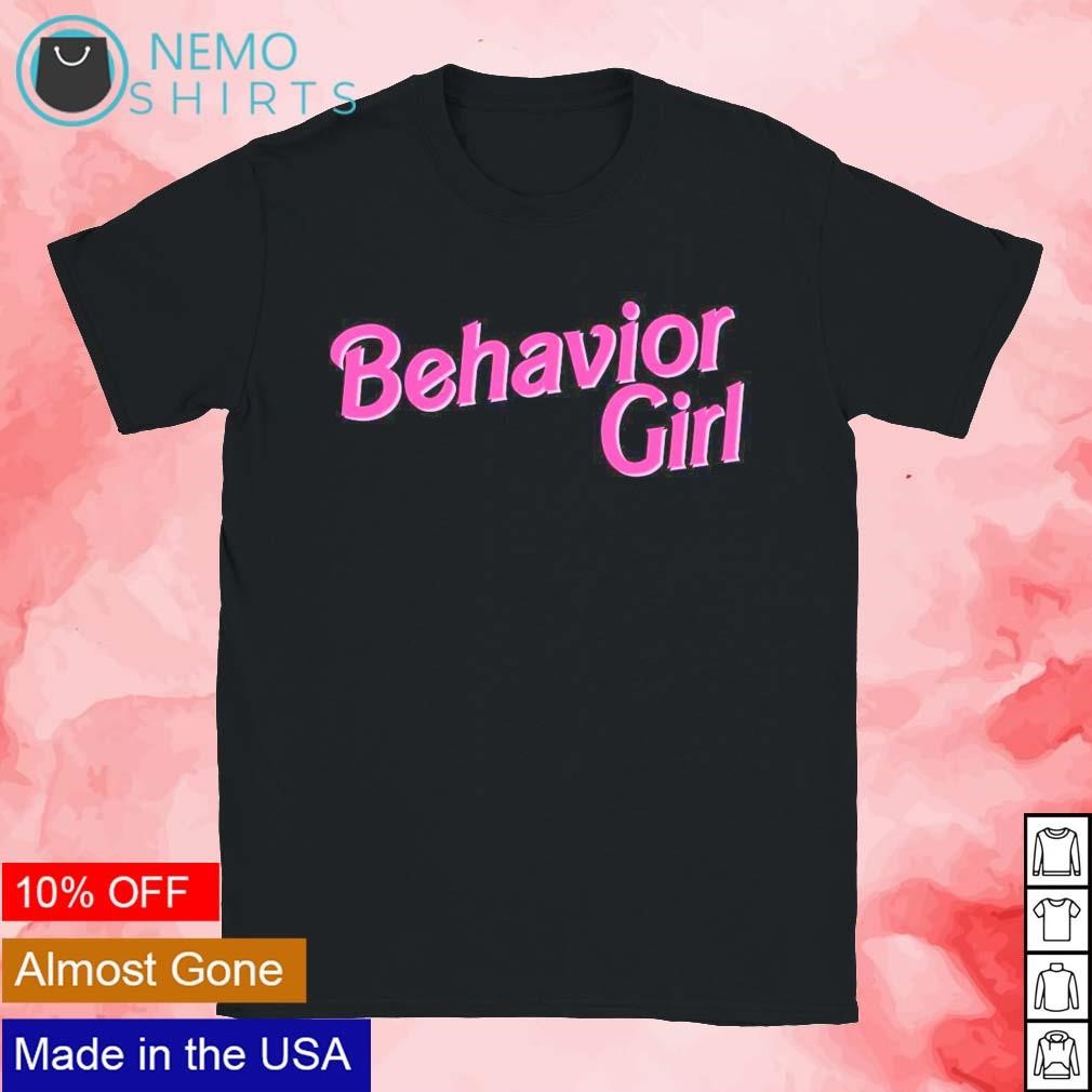 Behavior girl Barbie pink shirt, hoodie, sweater and v-neck t-shirt