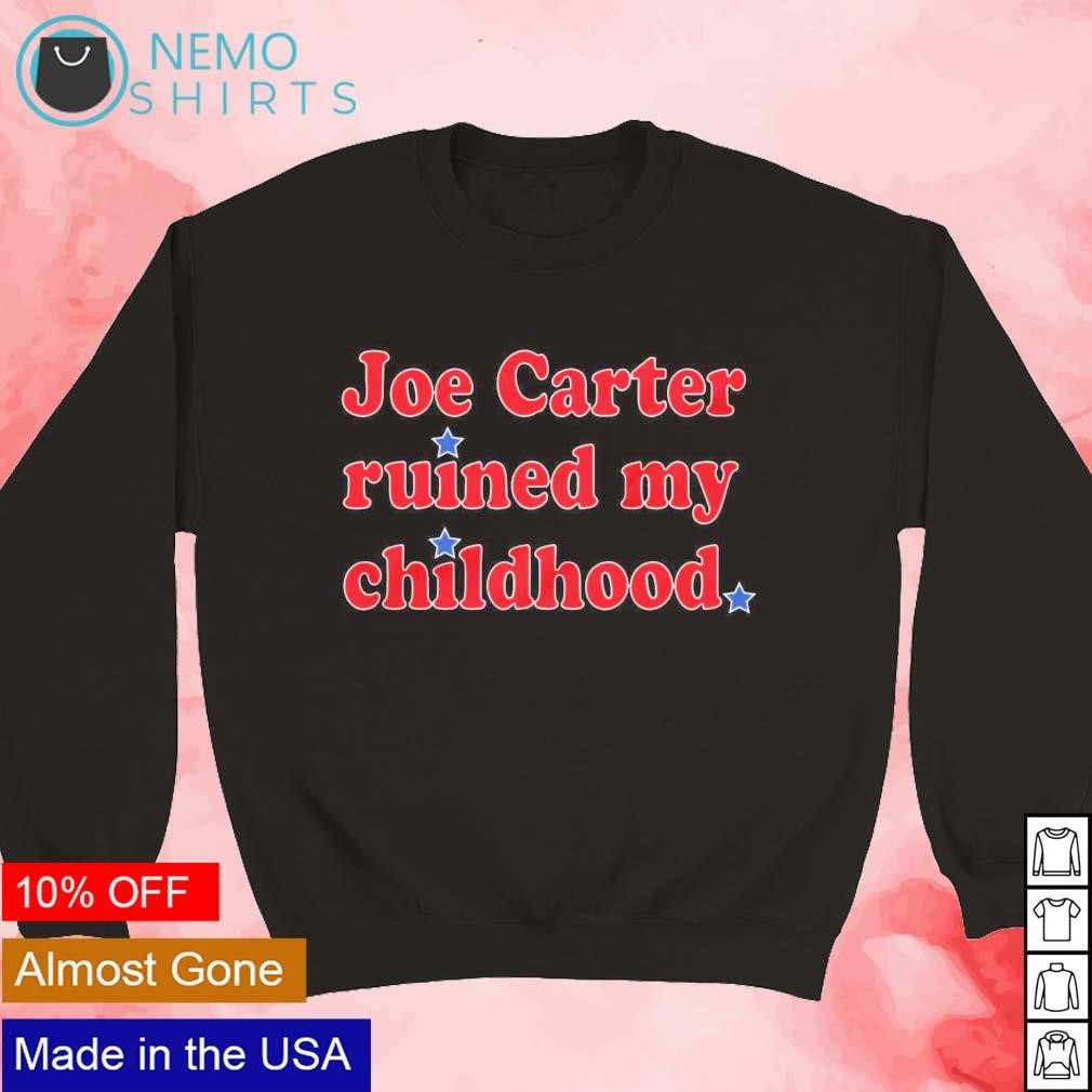 Joe Carter ruined my childhood shirt, hoodie, sweater and v-neck t