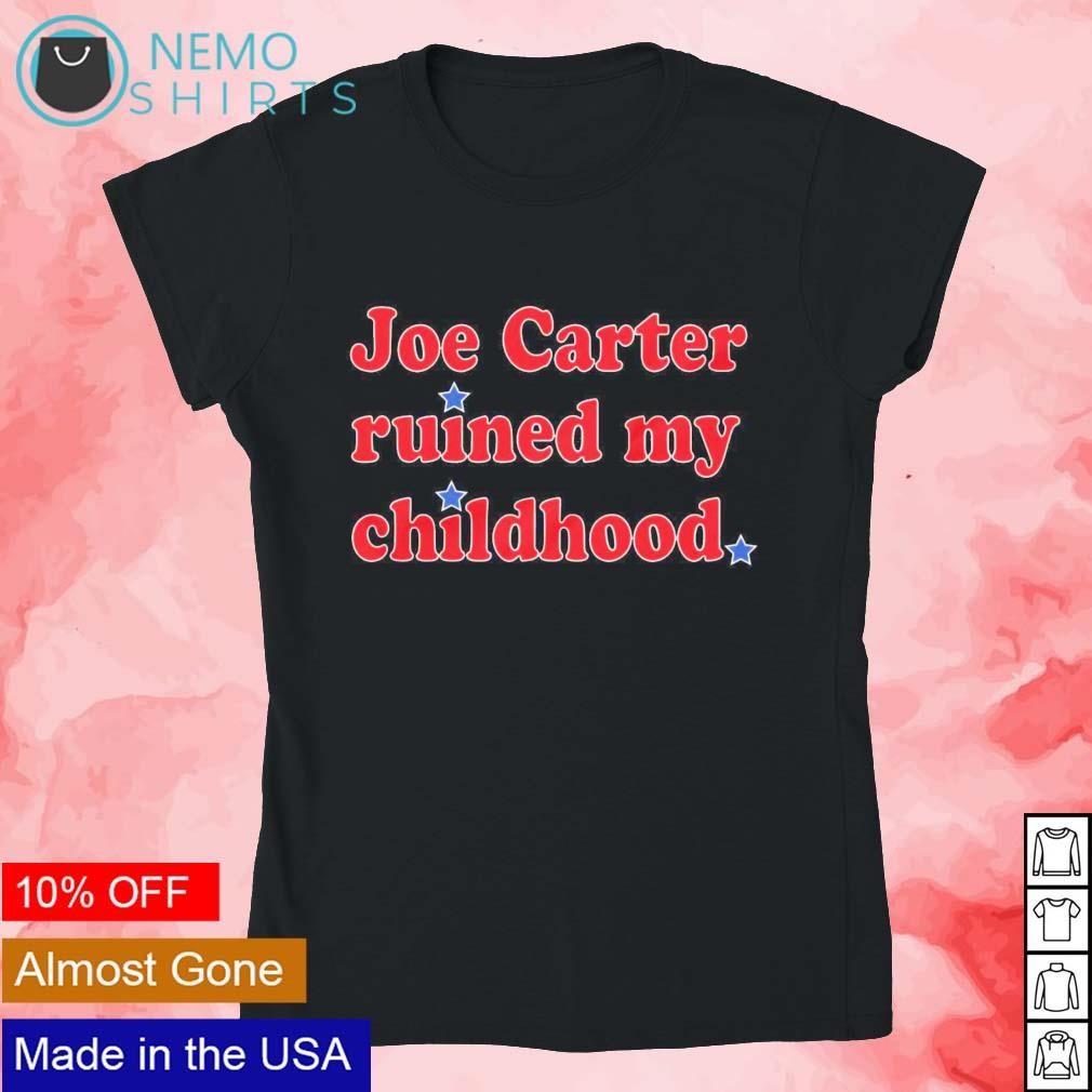 Joe Carter ruined my childhood shirt, hoodie, sweater and v-neck t