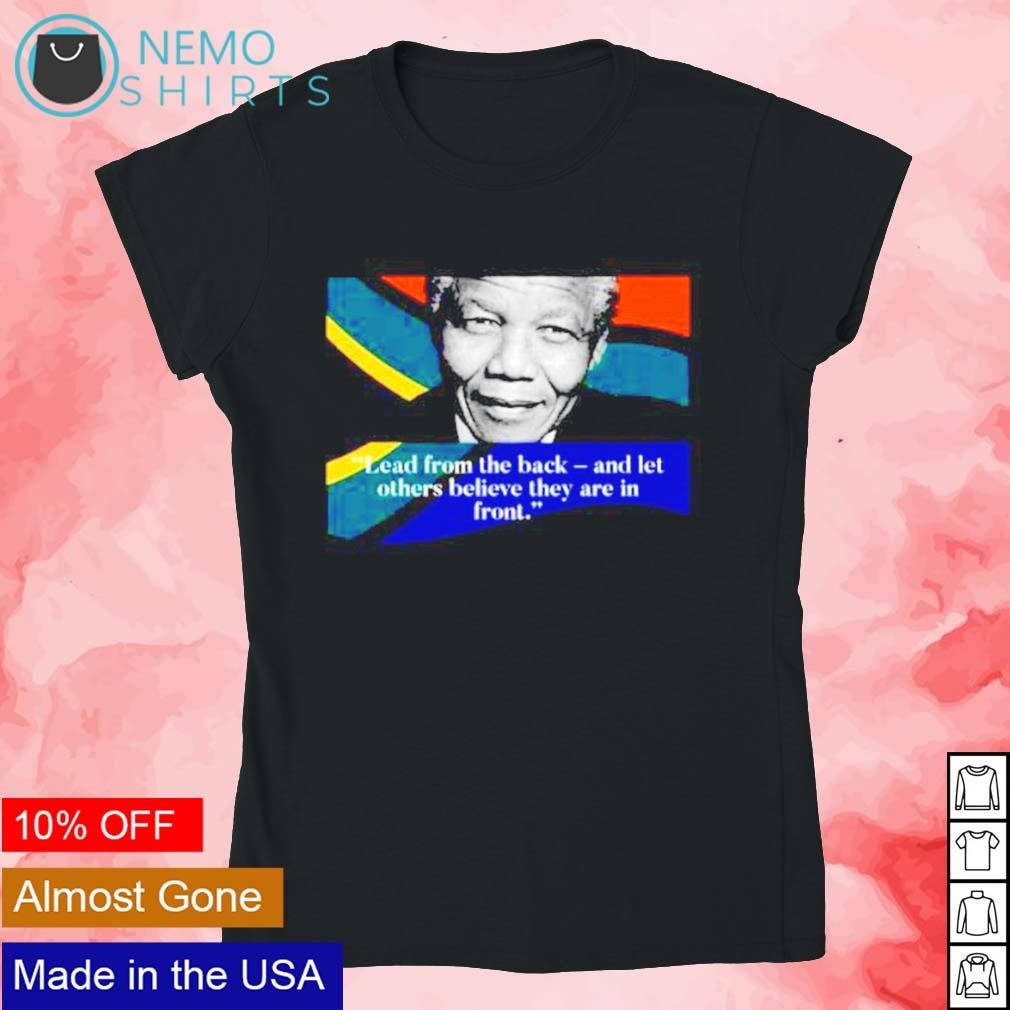 Lead from the back and let others believe they are in front Nelson Mandela  shirt, hoodie, sweater and v-neck t-shirt