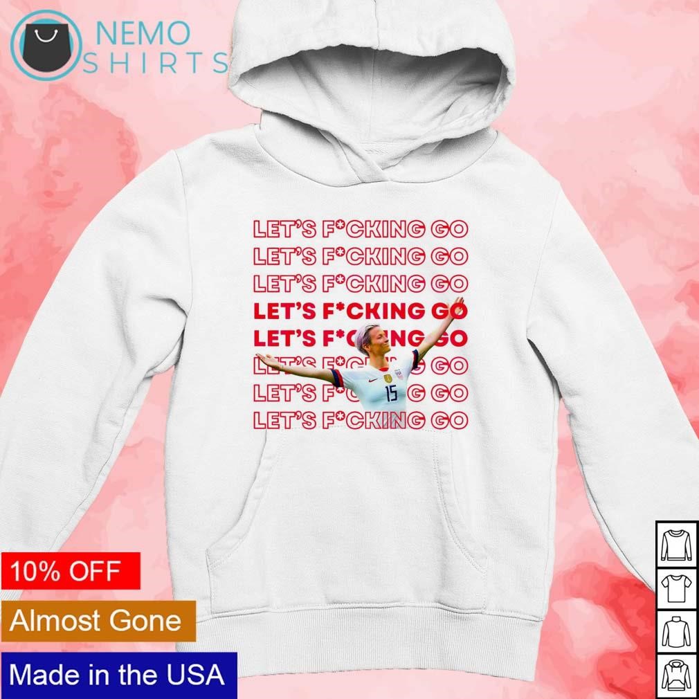 Let s fucking go Megan Rapinoe Jersey LFG USWNT World Cup shirt hoodie sweater and v neck t shirt