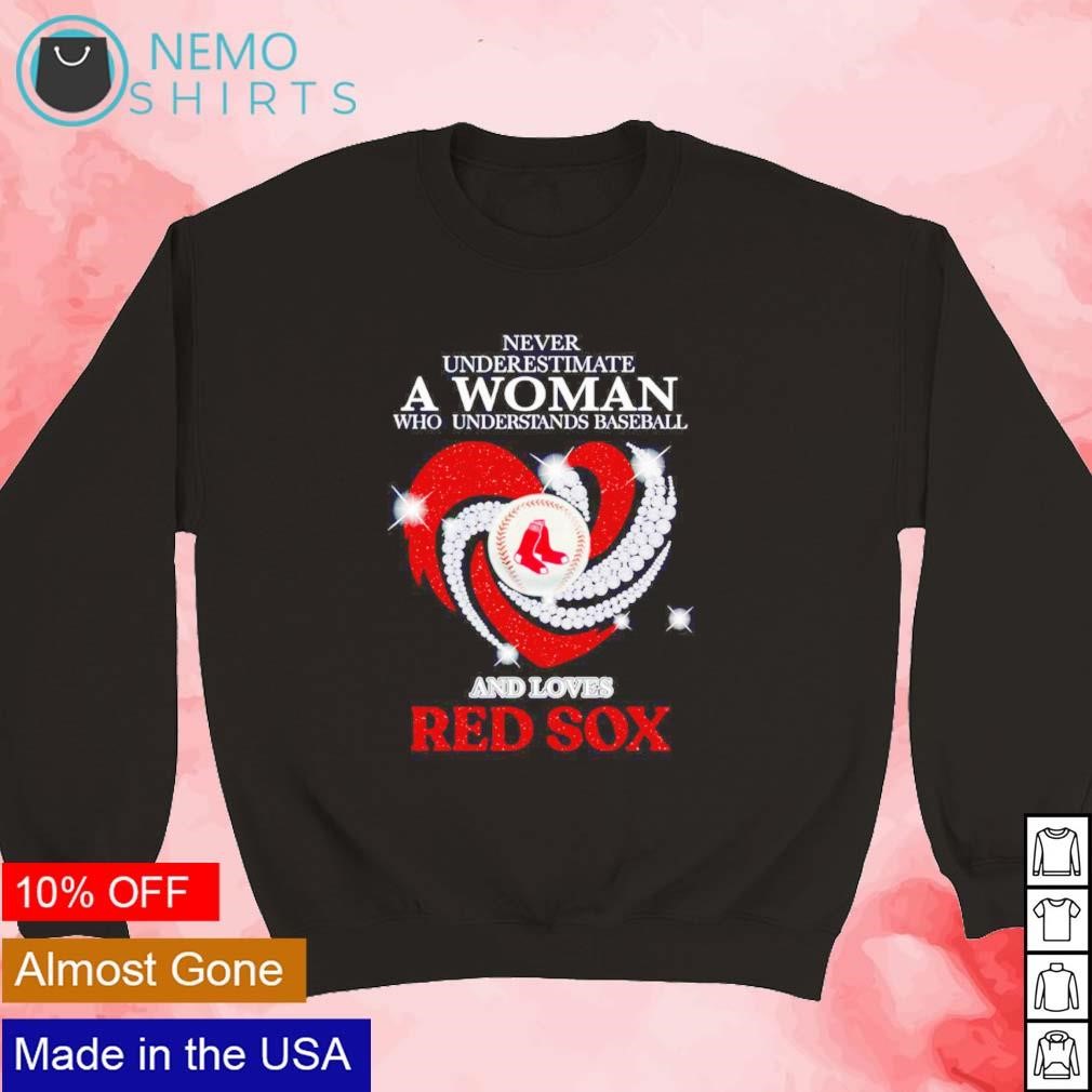 Official never Underestimate A Woman Who Understands Baseball And Loves Red  Sox T Shirt, hoodie, sweater, long sleeve and tank top