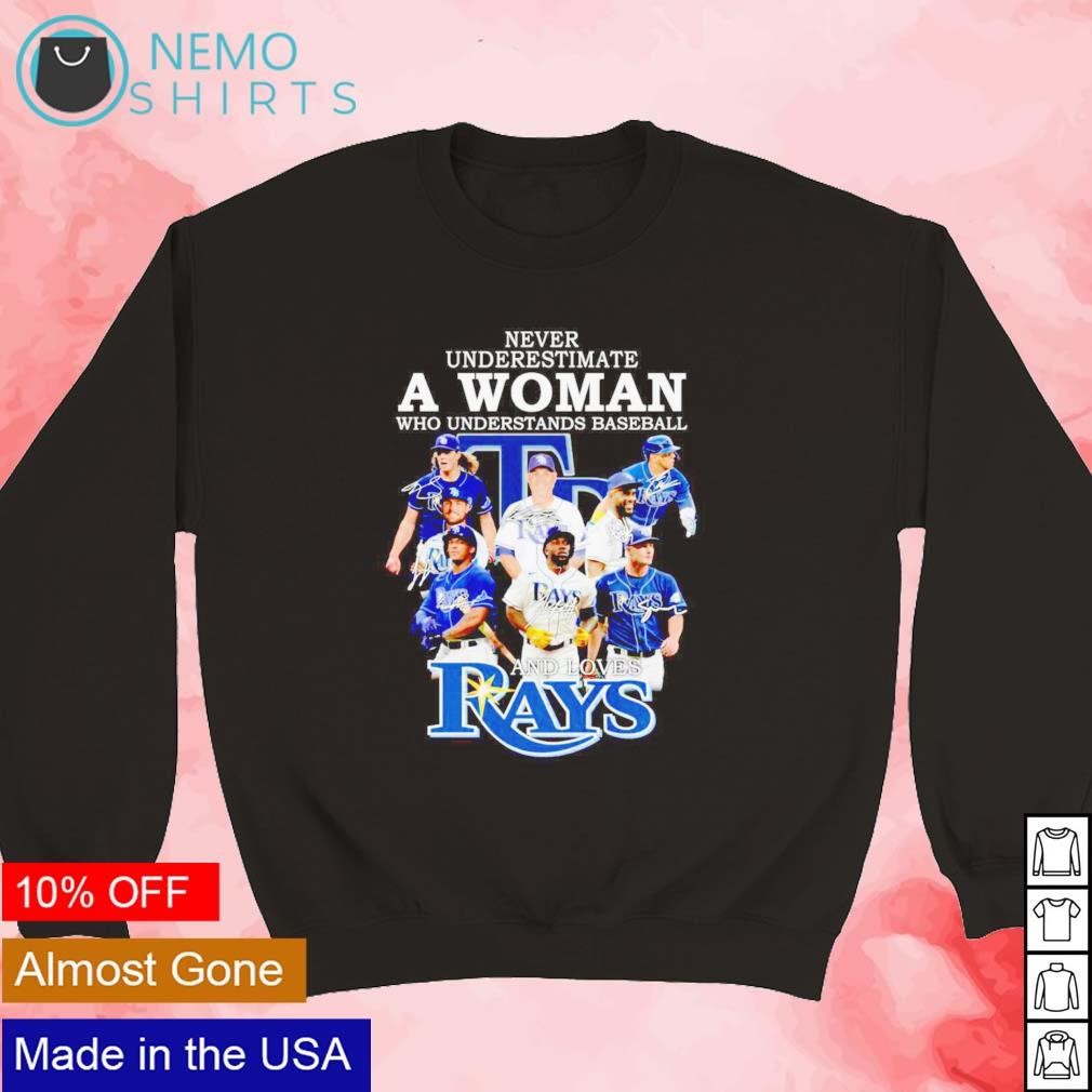 Never underestimate a woman who understands baseball and loves Tampa Bay  Rays shirt, hoodie, sweater and v-neck t-shirt