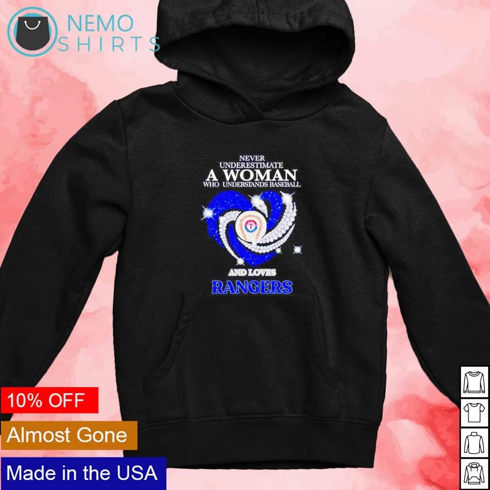 Texas Rangers heart Never underestimate a woman who understands baseball  and loves Rangers shirt, hoodie, sweater, long sleeve and tank top