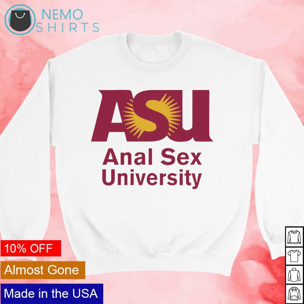 ASU anal sex university shirt, hoodie, sweater and v-neck t-shirt