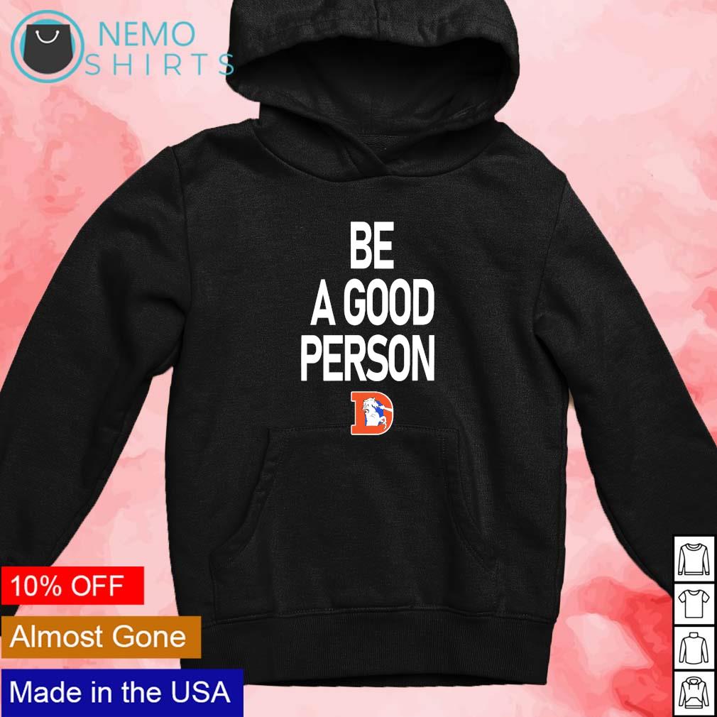 Denver Broncos Be A Good Person Throwback Sweatshirt