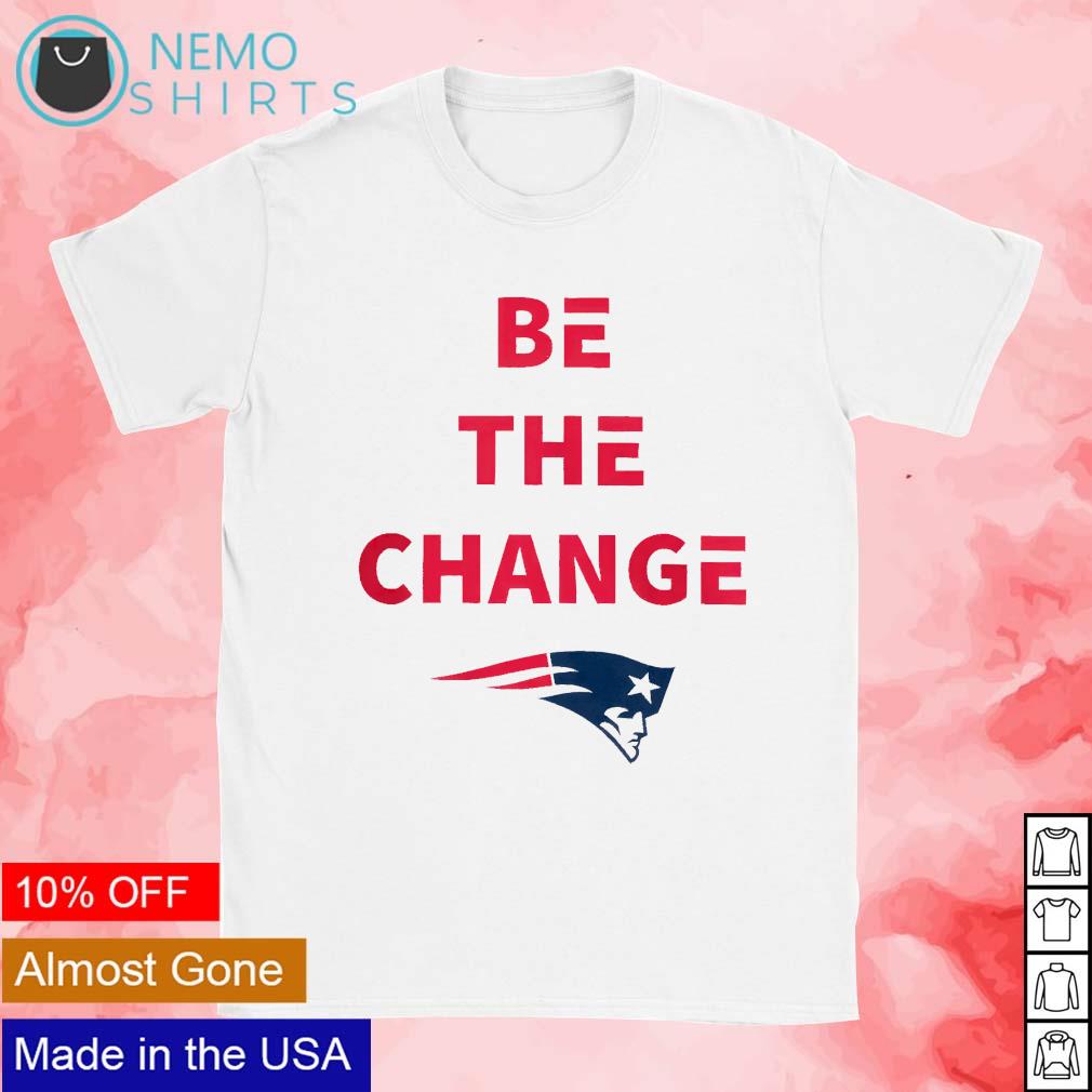 Be the change New England Patriots football logo shirt, hoodie, sweater and  v-neck t-shirt