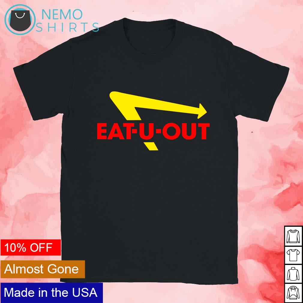 Eat u out shirt, hoodie, sweater and v-neck t-shirt