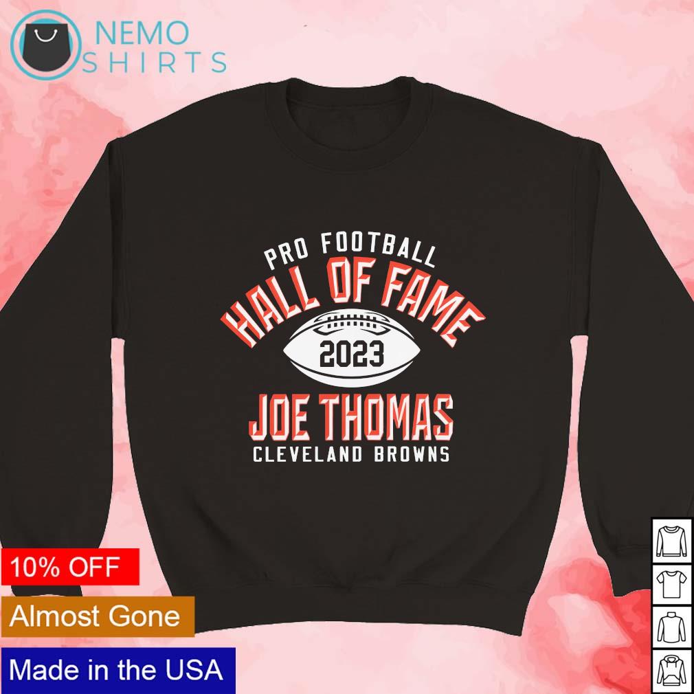 Pro Football Hall Of Fame Browns Joe Thomas Class of 2023 shirt, hoodie,  sweater, long sleeve and tank top