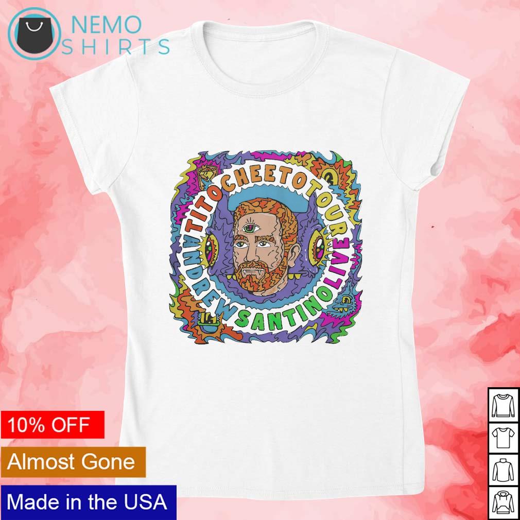 Tito cheeto tour andrew santino live shirt, hoodie, sweater and v-neck  t-shirt