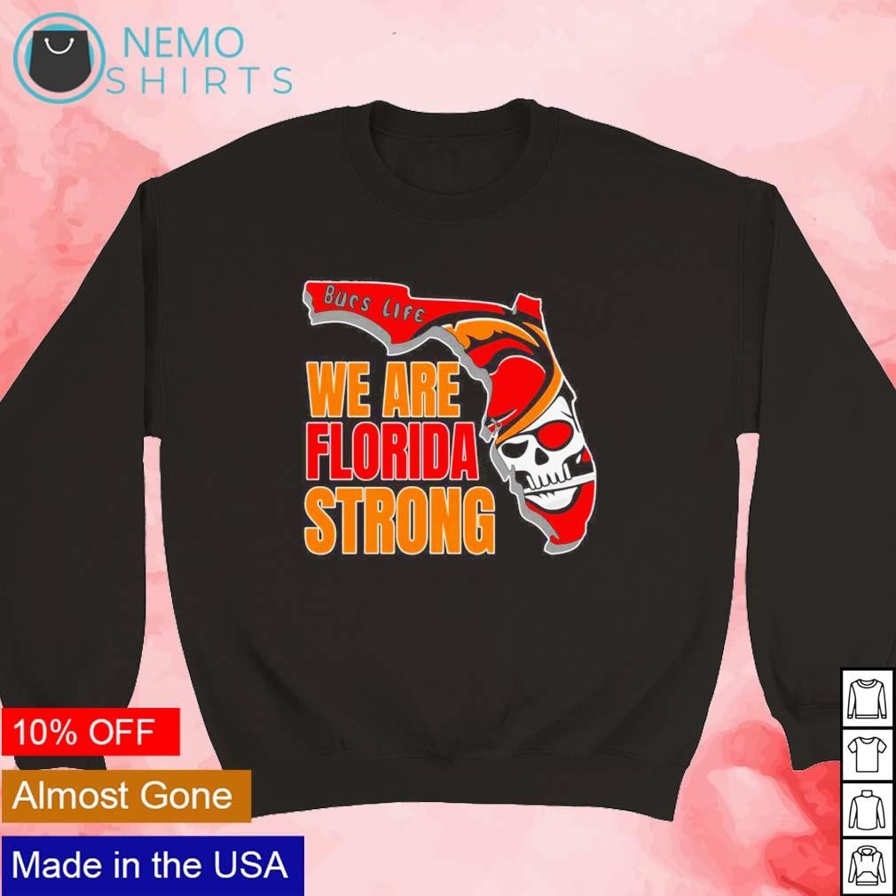 Bucs life we are Florida strong shirt, hoodie, sweater and v-neck