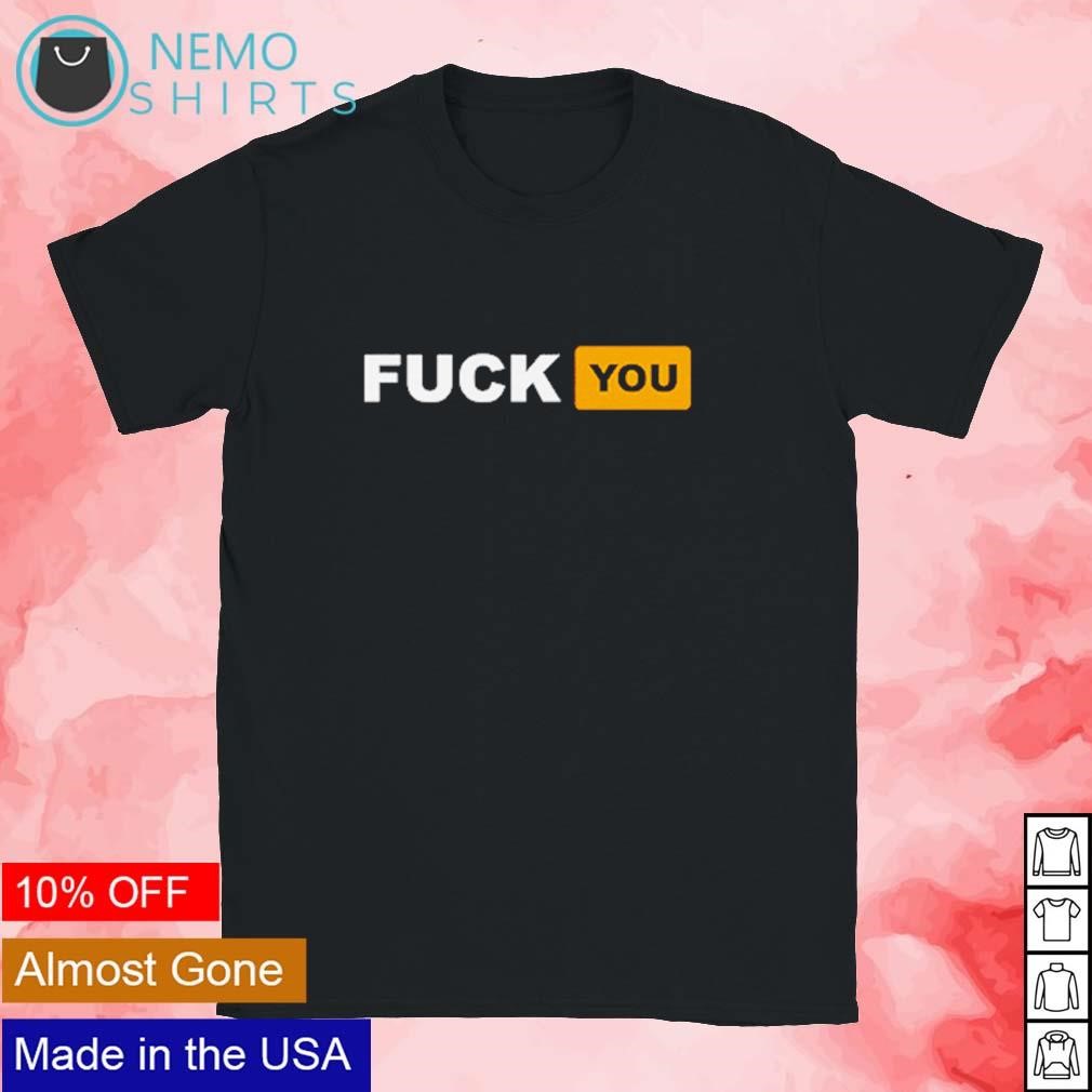 Fuck you pornhub logo shirt, hoodie, sweater and v-neck t-shirt