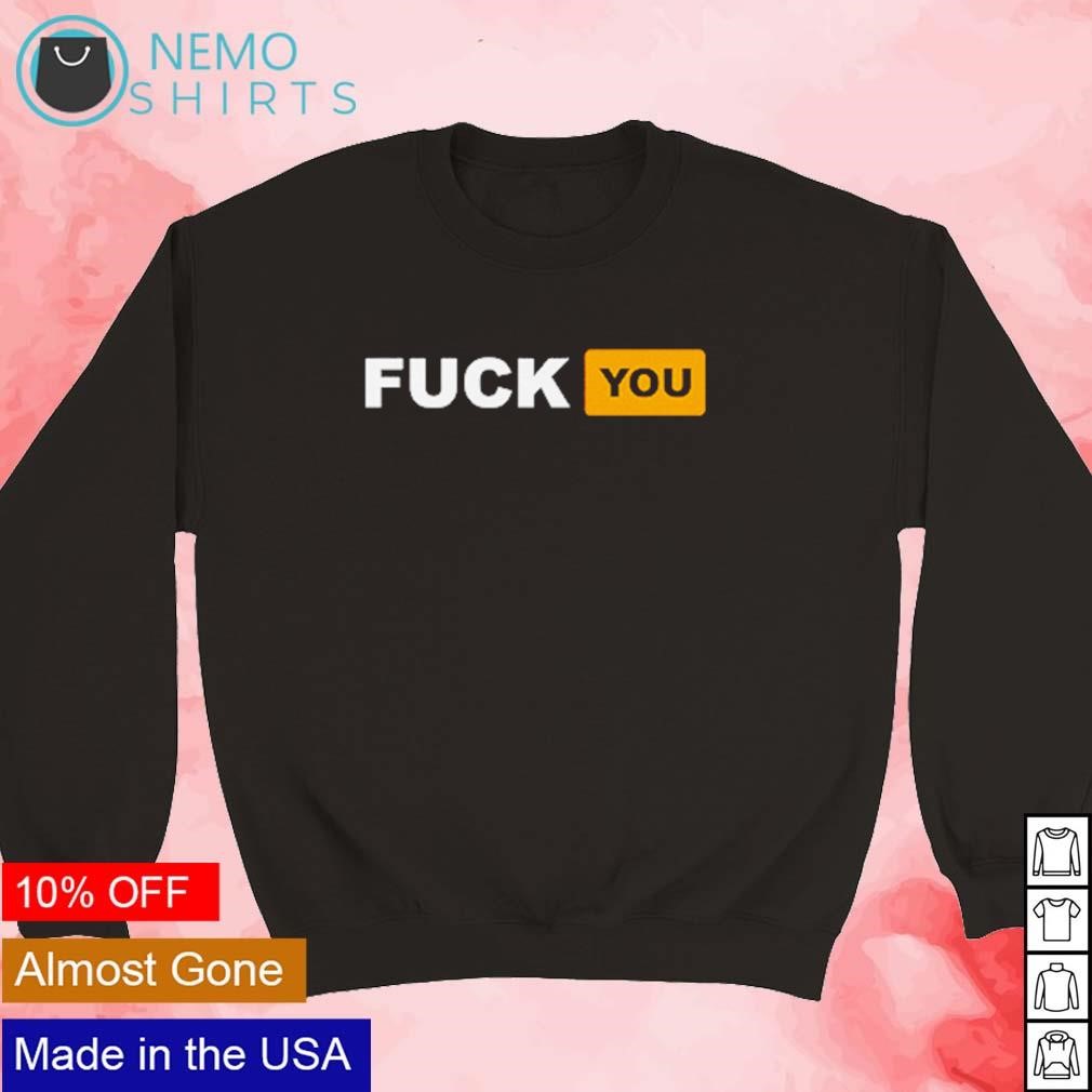 Fuck you pornhub logo shirt, hoodie, sweater and v-neck t-shirt