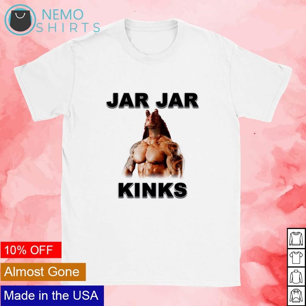 Jar Jar Kinks shirt, hoodie, sweater and v-neck t-shirt