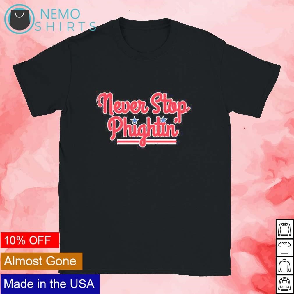 Philadelphia Phillies Never Stop Phightin' Shirt