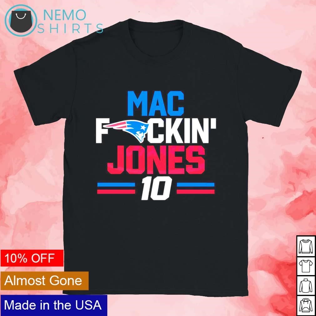 New England Patriots Mac fuckin Jones 10 shirt, hoodie, sweater