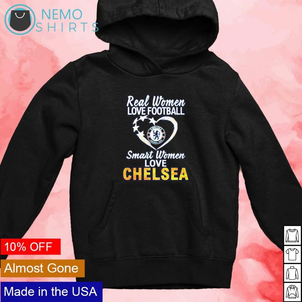 Real Women Love Football Smart Women Love Chelsea T-Shirt, hoodie