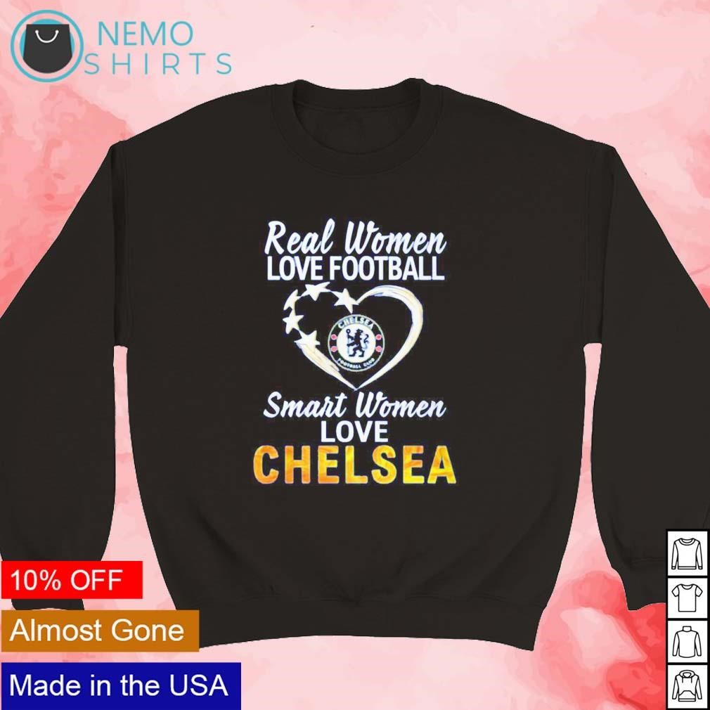 Official Real Women Love Football Smart Women Love Chelsea T-shirt