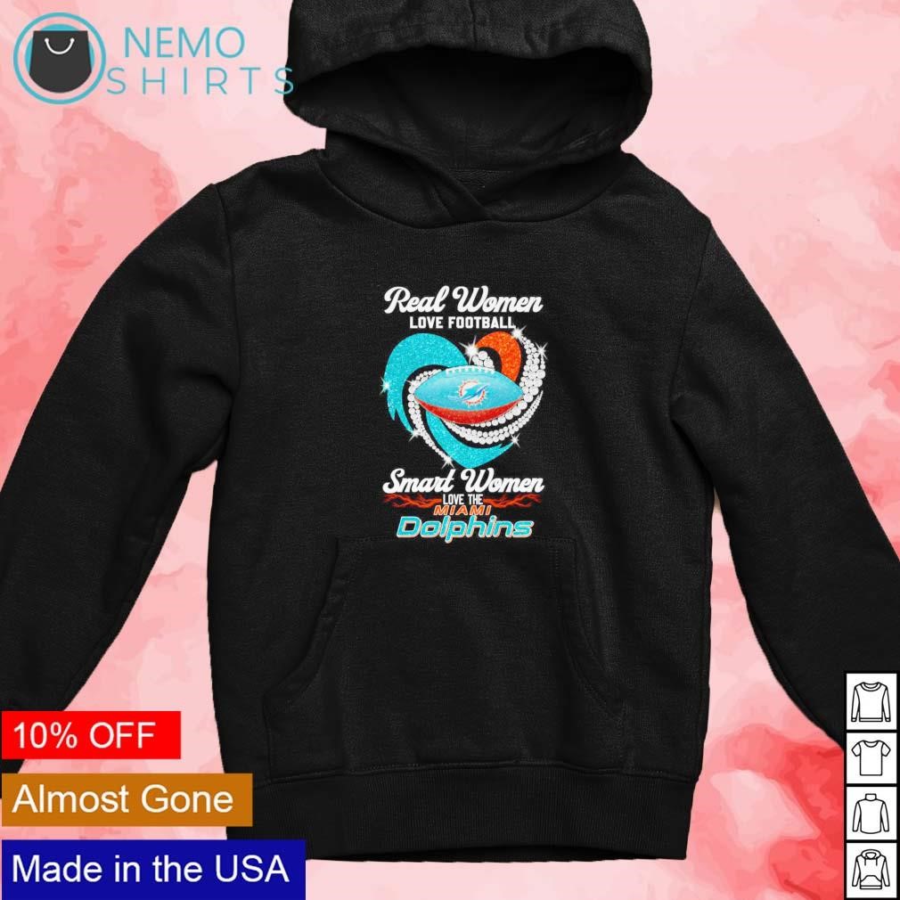 Official real Women Love Football Smart Women Love The Miami Dolphins T  Shirt, hoodie, sweater, long sleeve and tank top