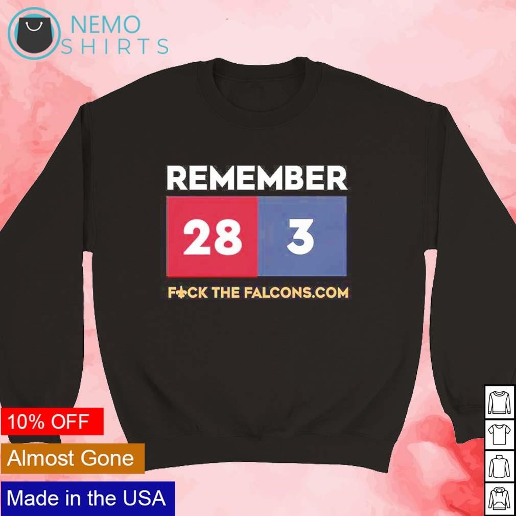 Remember 28 3 fuck the Falcons dot com shirt, hoodie, sweater and