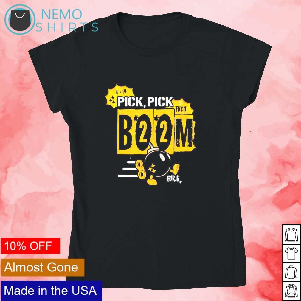 Pittsburgh Steelers Pick Pick Then Boom Shirt, hoodie, sweater, long sleeve  and tank top